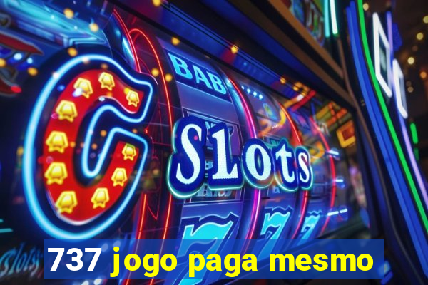 737 jogo paga mesmo